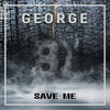 Save Me - George