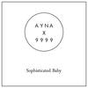 Sophisticated Baby (Instrumental) - 9999&AYNA