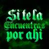 Si Te La Encuentras Por Ahi (Turreo Edit) (Remix) - Nacho Radesca&Nico Manriquez
