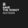 Sixteen - Save The Robot