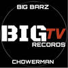 Big Barz Chowerman (Explicit) - BIG TV RECORDS
