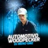 Automotivo Woodpecker (Explicit) - DJ Meno GMZ