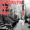 Jazz Down In Brooklyn - Brooklyn Jazz Trio