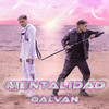 Mentalidad - Galvan