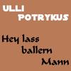 Hey lass ballern Mann (DJ - Version) - Ulli Potrykus