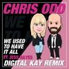 We Used To Have It All (Digital Kay Arena Mix) - Chris Odd&Jess Hayes