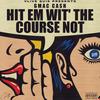 Hit Em' Wit The CourseNot (feat. Gmac Cash) (Explicit) - Vlive Quis&Gmac Cash