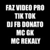 Faz Video pro Tik Tok (Explicit) - DJ FB DONATO&MC REKALY&Mc Gk