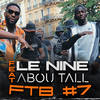 FTB #7 (Explicit) - Le Nine&Abou Tall