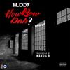 How Bow Dah? (Explicit) - Huddy