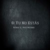 Si Tu No Estás - Rendo´s&Javi Medina