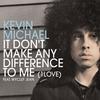 It Don't Make Any Difference to Me (Acoustic) - Kevin Michael&Wyclef Jean