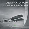 Love Me Because - Abriviatura IV