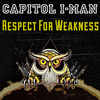 Respect For Weakness (Explicit) - Capitol I-Man