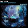 Stratos Galaxias (Original Mix) - Factor B