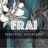 Dangerous Adventures - Frai