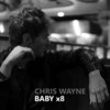 Baby X8 - Chris Wayne