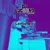 Lento Atr - DJ Luc14no Antileo