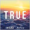 True - AhXon&Ixezu