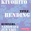Bending (Nanowave Insanity Mix) - Kiyohito