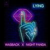 Lying - Wasback&Night Panda