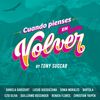 Cuando Pienses en Volver(Versión Cumbia- Salsa) - Pedro Suarez-Vertiz&Daniela Darcourt&Tony Succar&Ezio Oliva&Lucho Quequezana&Sonia Morales&Bartola&Christian Yaipen&Renata Flores&Guillermo Bussinger