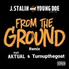 From The Ground (Remix|Explicit) - J.Stalin&Young Doe&Aktual&TurnuptheGoat