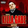 Haterz (Explicit) - Killa Gabe&Nekro G