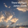 There's a Place - James Leeds