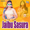 Jaibu Sasura - Gopal