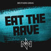 Eat the Rave - Brothers Grinn