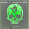 Impossible is Nothing (Original Mix) - SAN CASTRI