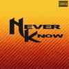 Never Know(feat. Jp Tha Hustler) (Explicit) - Killa Gabe&Yung Trim&Chuckklez&Jp Tha Hustler