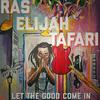 Let The Good Come In (Explicit) - Ras Elijah Tafari&Citi Rhythms