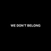 We Don't Belong (Explicit) - F1