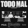 Todo Mal - Pole.