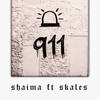 911 - Skales&Shaima&Shaima Mirza&John Raoul Njeng-Njeng&Katherine Pepper