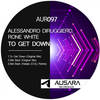 To Get Down (Original Mix) - Alessandro diruggiero&Rone White