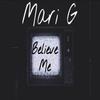Believe Me (Explicit) - Mari G
