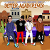 Better Again (Remix) - Dave Mac&Sammy Adams&Camm Hunter&DuBBy