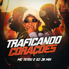 Traficando Corações - Mc Teteu&Dj Jb Mix