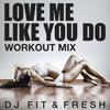 Love Me Like You Do (Workout Mix) - DJ Fit&Fresh