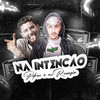 Na Intenção (Explicit) - Pdroc&MC Ruanzin