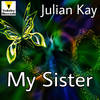 My Sister (Original Mix) - Julian Kay