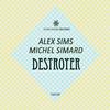 Destroyer (Original Mix) - Alex Sims&Michel Simard