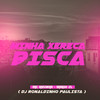 Minha Xereca Pisca (Explicit) - DJ Ronaldinho Paulista&MC Rosinha&Iraqui Zl