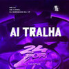 Ai Tralha (Explicit) - Funk 24Por48&MC Lil&DJ GORDINHO DA VF&MC Karol