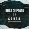Deixa de Pagar de Santa (Explicit) - djalekoriginal&MC LUKÃO SP