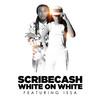 White on White (feat. Issa) - ScribeCash&Issa