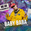 Baby Baba (Explicit) - MC AG&DJ Henrique 011